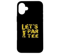Let’s-Par-tee-Shirt Juego Golf Bola Golf Jugadores de Golf Carcasa para iPhone 16 Plus