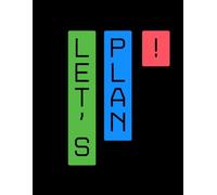 Let’s Plan!: Master Your Time, Achieve Your Goals, and Organize Your Life in Style