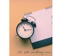 Let’s Plan Something Nice!: Master Your Time, Achieve Your Goals, and Organize Your Life in Style