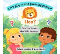 Let’s play a wild guessing game!!!: Can You Guess the Wild Animals?