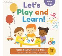 Let’s Play & Learn! Early Skills Activity Book (Ages2-4): Color, Trace, Count & Match - 50+ Fun Preschool Activities for Early Reading, Math & Fine Motor Skills