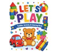 Let’s Play! Playtime Activity Book for Kids: Coloring, Tracing, Counting, Matching & Dot Marker Toy and Play Activities for Preschoolers and Toddlers ... Tracing Counting, Matching & Dot Marker)