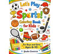 Let’s Play Sports! Coloring Book for Kids (Ages 6-10)