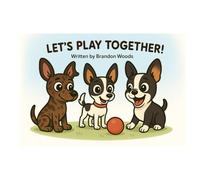 Let’s Play Together!: A Dog Park Adventure About Sharing and Friendship: 1 (Grandpa Stinky and Friends)