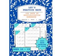 Let’s Practice Math: 100 Days of Multiplication Workbook for Grade 4-6 Students-Vertical Multi-Digit Multiplication Practice, Score and Record Time, ... by 4-Digit, Builds Speed and Confidence,