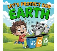 Let’s Protect Our Planet: A Fun Earth Day Story for Kids About Nature, Recycling, and Making Green Choices