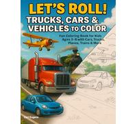 Let’s Roll! Trucks, Cars & Vehicles to Color: Fun Coloring Book for Kids Ages 3-8 with Cars, Trucks, Planes, Trains & More (INK & fur Series)