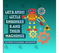 Let’s Spin! Little Engineers and Their Machines: Fun and Creative Coloring Adventures with Gears, Levers, and Mini Machines for Kids