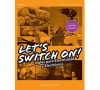 Let´s Switch On! Inglés para Electricidad y Electrónica