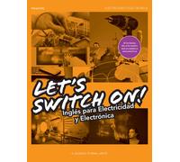 Let´s Switch On! Inglés para Electricidad y Electrónica