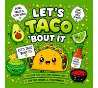 Let’s Taco ’Bout It!: Cute Food Puns & Feel-Good Coloring Pages for Adults, Teens & Taco Lovers (Snack Therapy HQ)