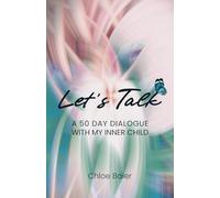 Let’s Talk: A 50 Day Dialogue with My Inner Child