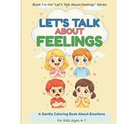 Let’s Talk About Feelings: A Gentle Emotions Coloring Book for Kids Ages 4-7