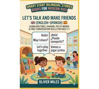 Let’s Talk and Make Friends: A Perfectly Aligned English-Spanish Story About Greetings, Sharing, Polite Words, and First Conversation Skills for Ages ... Start Bilingual Stories for Modern Kids)