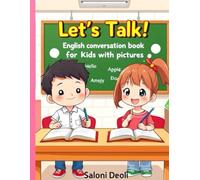 Let’s Talk! Daily English Conversations for Kids: Engaging Conversations with Cute Pictures - Fun, Easy, and Perfect for Beginners (Ages 5-10)