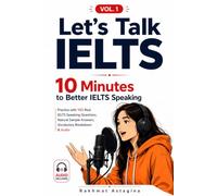 LET’S TALK IELTS: 10 MINUTES TO BETTER IELTS SPEAKING (Vol. 1): Practice with 100 Real IELTS Questions, Natural Sample Answers, Vocabulary Breakdown & Audio