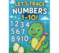Let’s Trace & Color Numbers 1-10: A Fun Dinosaur Tracing Book for Toddlers to Learn Numbers, Count Objects & Build Motor Skills (Ages 2-4)