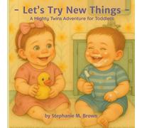 Let’s Try New Things: A Mighty Twins Adventure for Toddlers (The Mighty Twins Children's Books)