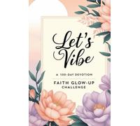 Let’s Vibe: A 100-Day Devotion Faith Glow-Up Challenge