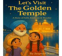 Let’s Visit The Golden Temple: A Story of Faith, Kindness & Wonder.