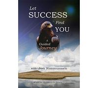 Let Success Find You: A Guided Journey
