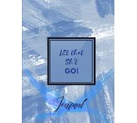 let that sh*t go: A Journal for Mindfulness, Stress Relief, and Mental Detox