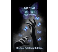 Let that Sh*t Out Journal | Rainbow of Colors Edition |: 52 Weekly Planners • 52 Self-Care Logs • 52 Gratitude Prompts • 12 Monthly Reflections • 200+ Free-Writing Pages