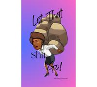 Let That Shit Go!