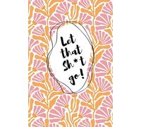 LET THAT SHIT GO! A Journal In Pink