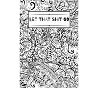 Let That Shit Go: A Simple Journal for Stress Relief