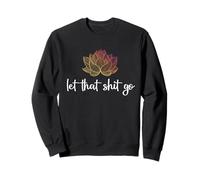 Let That Shit Go Dibujo de Loto Chakra Yoga Divertido Regalo Sudadera