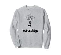 Let That Shit Go Funny Meditar Meditación Yoga Pose Guru Sudadera