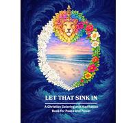 Let That Sink In: A Christian Coloring and Meditation Book for Peace and Power