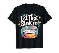 Let That Sink In Pensamientos de realización de reflexión |- Camiseta