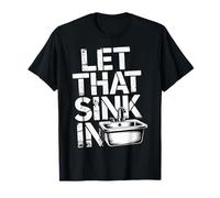 Let That Sink In Pensamientos de realización de reflexión Camiseta