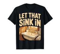 Let That Sink In Reflection Realization Thoughts - Camiseta