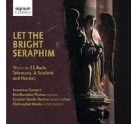 Let The Bright Seraphim: Works by J.S. Bach, Telemann, Scarlatti and Handel by Elin Manahan Thomas