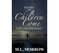 Let The Children Come: A Story Of Faith Gone Courageous
