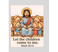 Let the Children Come To Me: Bible Coloring Book: Coloring Pages with Scripture for kids Ages4-8