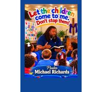 Let the children come to me don’t stop them.
