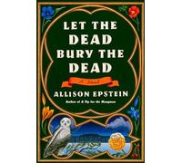 Let the Dead Bury the Dead: A Novel