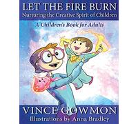 Let the Fire Burn: Nurturing the Creative Spirit of Children