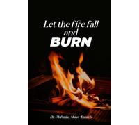 Let the Fire Fall and Burn