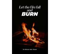 Let the Fire Fall and Burn