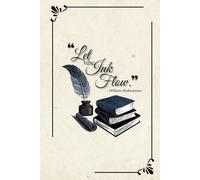 “Let the Ink Flow” Elegant, Vintage Journal with Inspirational Quote: Lined Notebook - 6x9 inches - 200 pages