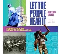 Let the People Hear It: One Hundred Years of Concerts at the Library of Congress (Collection Close-ups)