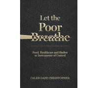Let The Poor Breathe: Food, Healthcare and Shelter The New Weapon of Mass Destruction and Suffocation