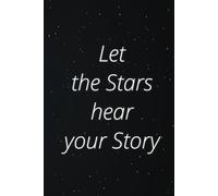 Let the Stars Hear your Story.: Journal. Hardcover. 120 Lined pages. Perfect Size: 6x9 inches.