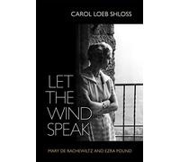 Let the Wind Speak: Mary De Rachewiltz and Ezra Pound