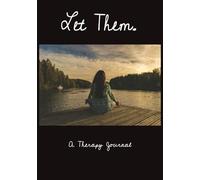 Let Them.: A Therapy Journal | Record your Thoughts and Feelings| Blank Notebook for Healing and Reflection